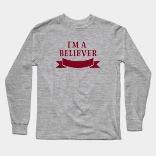 I´m a Believer, burgundy Long Sleeve T-Shirt